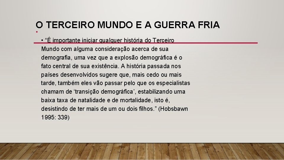 O TERCEIRO MUNDO E A GUERRA FRIA • • “É importante iniciar qualquer história