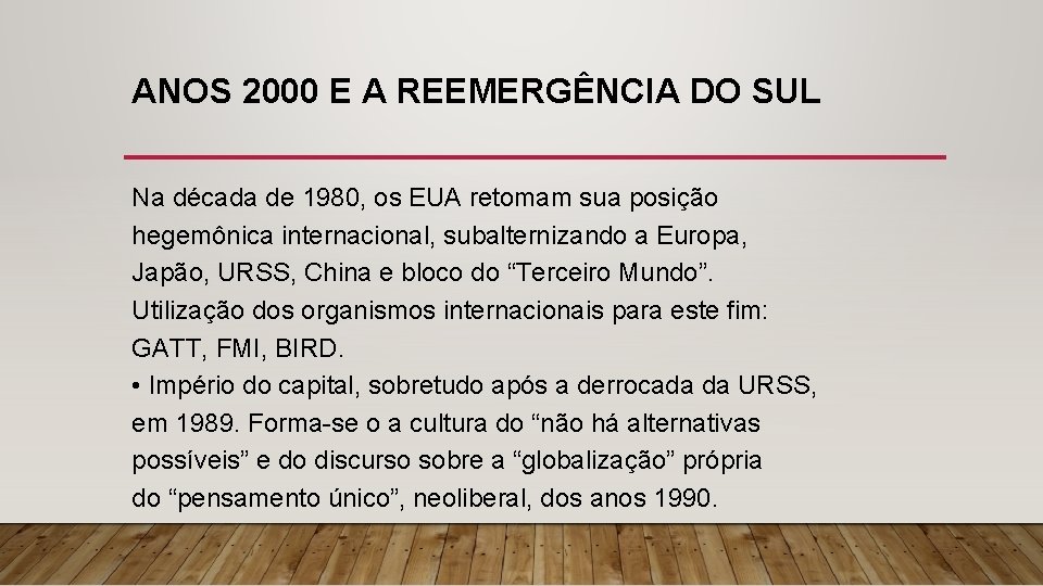 ANOS 2000 E A REEMERGÊNCIA DO SUL Na década de 1980, os EUA retomam