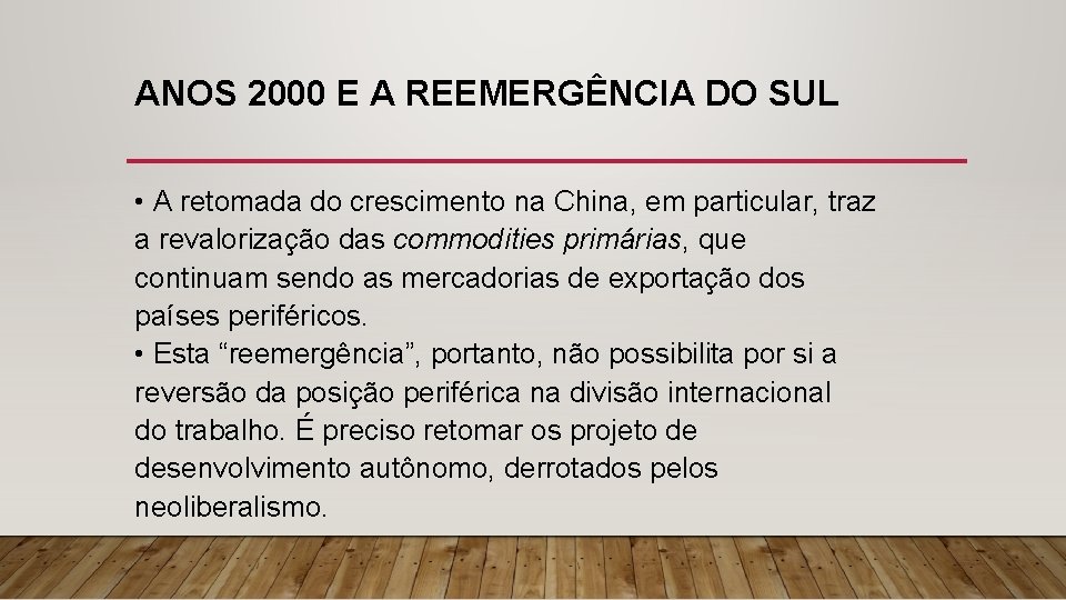 ANOS 2000 E A REEMERGÊNCIA DO SUL • A retomada do crescimento na China,