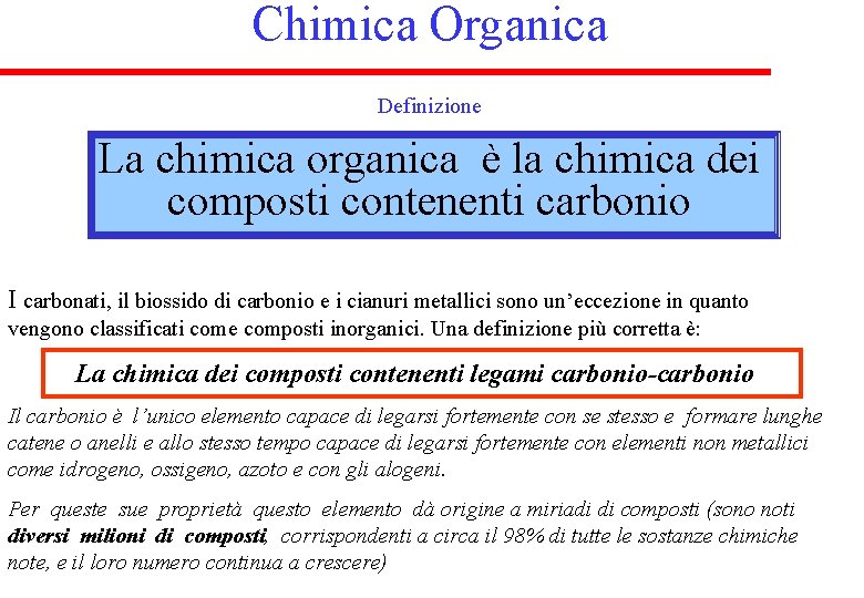 Chimica Organica Definizione La chimica organica è la chimica dei composti contenenti carbonio I Chimica Organica Definizione La chimica organica è la chimica dei composti contenenti carbonio I