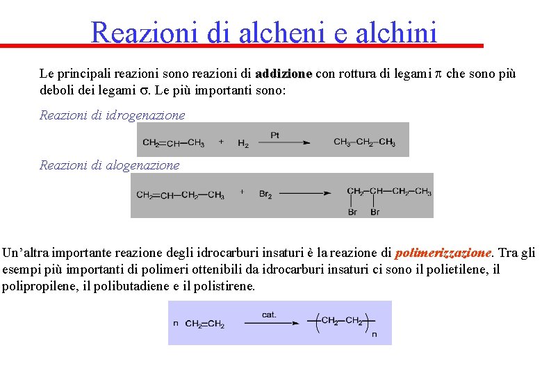 Reazioni di alcheni e alchini Le principali reazioni sono reazioni di addizione con rottura