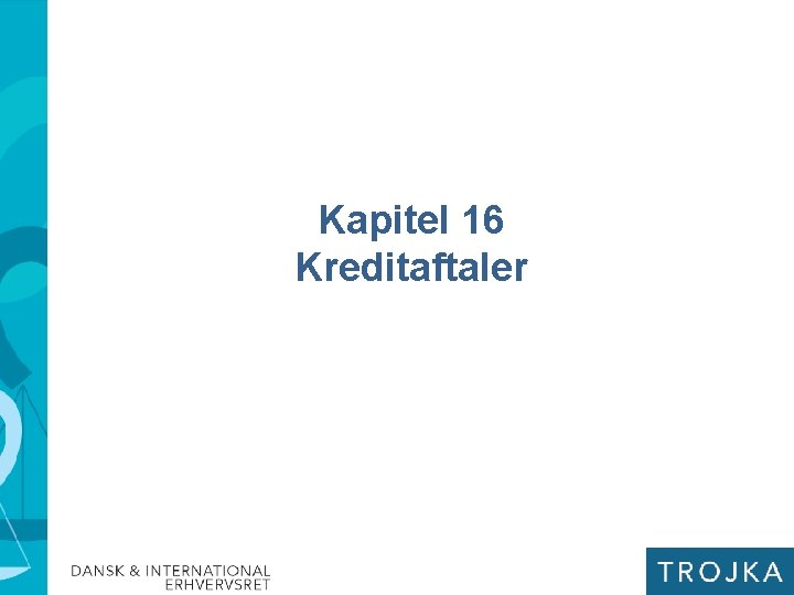 Kapitel 16 Kreditaftaler 