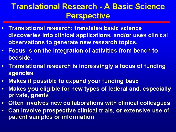 Translational Research - A Basic Science Perspective • Translational research: translates basic science discoveries
