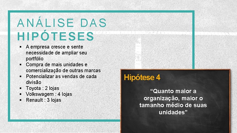 ANÁLISE DAS HIPÓTESES § A empresa cresce e sente necessidade de ampliar seu portfólio