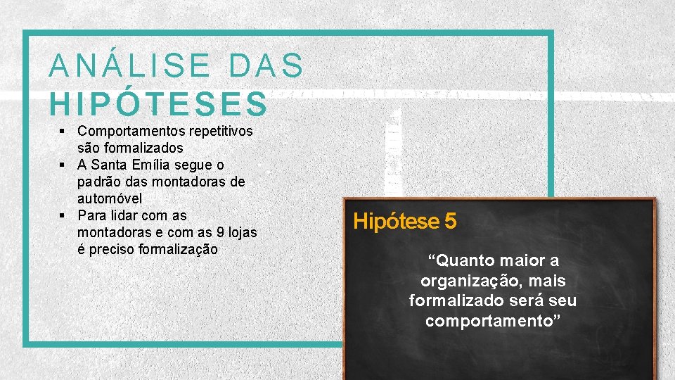 ANÁLISE DAS HIPÓTESES § Comportamentos repetitivos são formalizados § A Santa Emília segue o