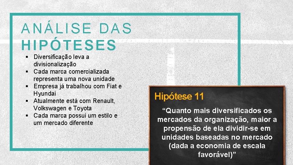 ANÁLISE DAS HIPÓTESES § Diversificação leva a divisionalização § Cada marca comercializada representa uma