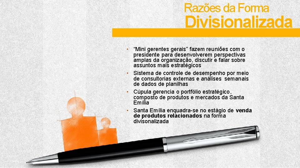 Razões da Forma Divisionalizada • “Mini gerentes gerais” fazem reuniões com o presidente para