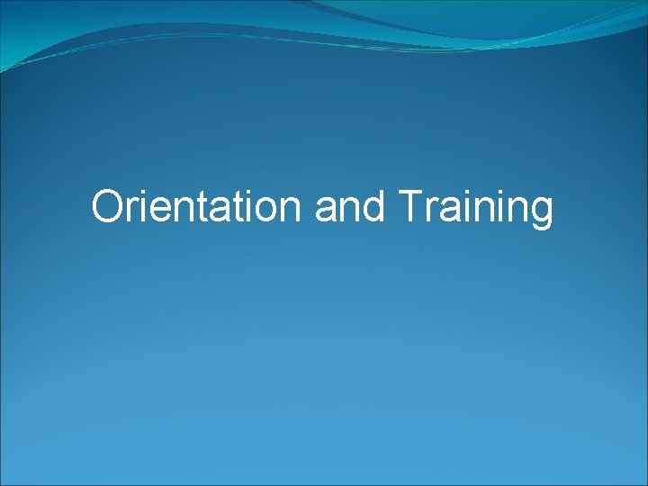 Orientation and Training 