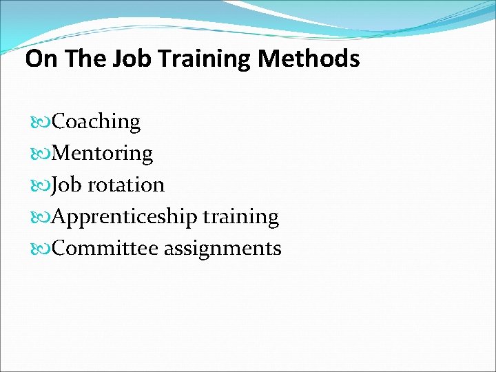 On The Job Training Methods Coaching Mentoring Job rotation Apprenticeship training Committee assignments 