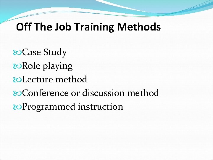 Off The Job Training Methods Case Study Role playing Lecture method Conference or discussion