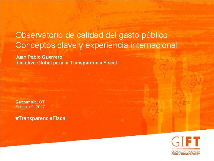 Observatorio de calidad del gasto público Conceptos clave y experiencia internacional Juan Pablo Guerrero