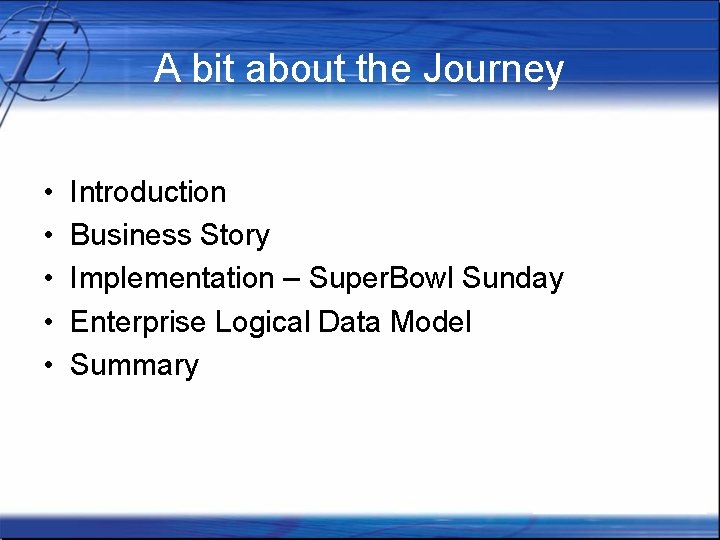 A bit about the Journey • • • Introduction Business Story Implementation – Super.