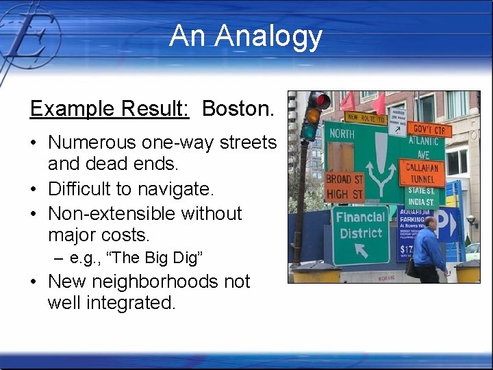 An Analogy Example Result: Boston. • Numerous one-way streets and dead ends. • Difficult