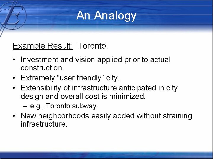 An Analogy Example Result: Toronto. • Investment and vision applied prior to actual construction.