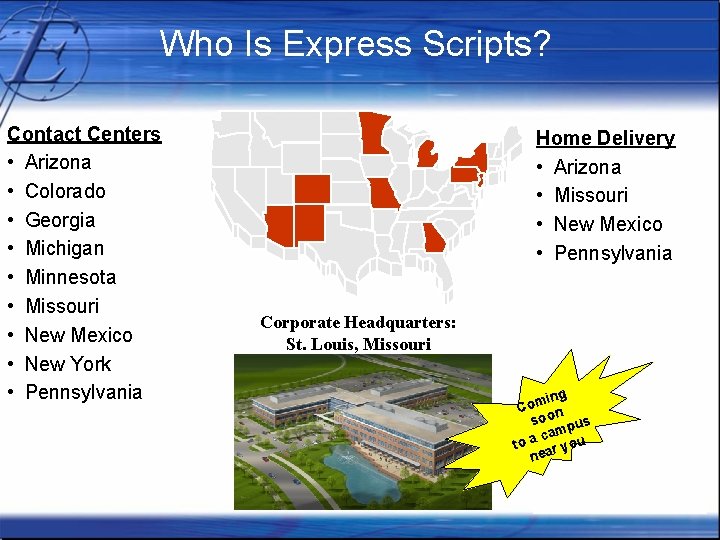 Who Is Express Scripts? Contact Centers • Arizona • Colorado • Georgia • Michigan