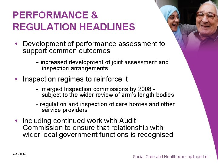 PERFORMANCE & REGULATION HEADLINES Development of performance assessment to support common outcomes - increased