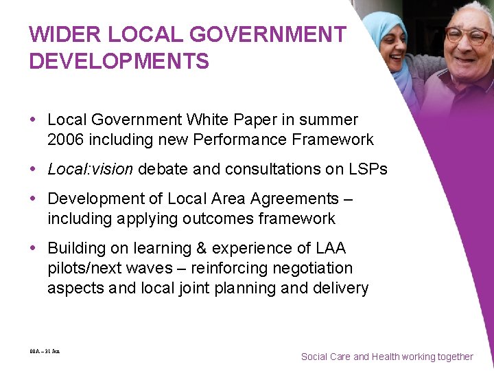 WIDER LOCAL GOVERNMENT DEVELOPMENTS Local Government White Paper in summer 2006 including new Performance