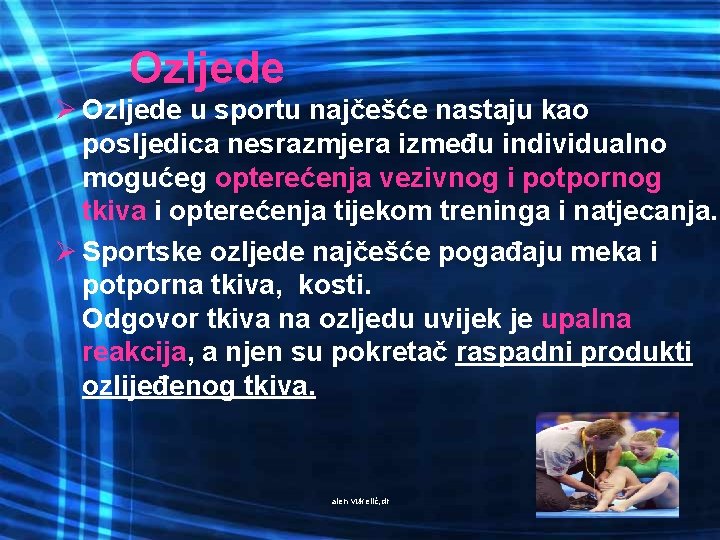 Ozljede Ø Ozljede u sportu najčešće nastaju kao posljedica nesrazmjera između individualno mogućeg opterećenja