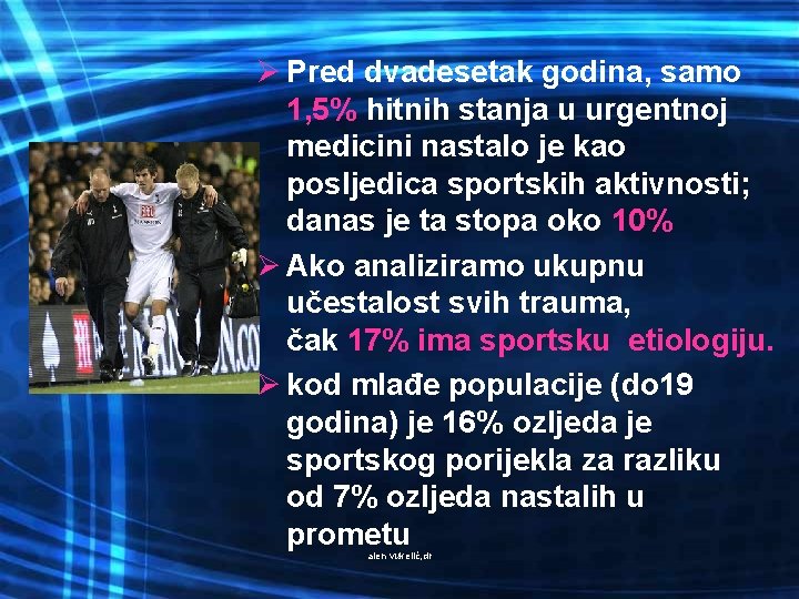 Ø Pred dvadesetak godina, samo 1, 5% hitnih stanja u urgentnoj medicini nastalo je