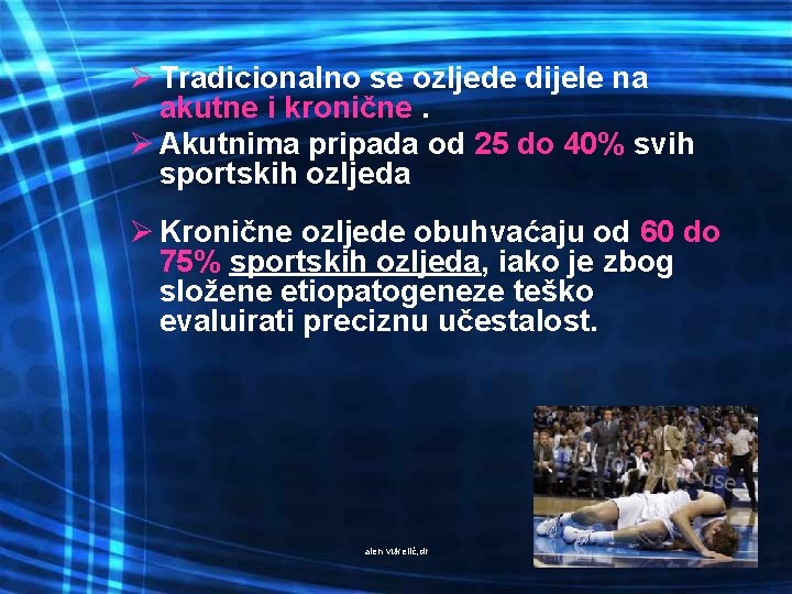 Ø Tradicionalno se ozljede dijele na akutne i kronične. Ø Akutnima pripada od 25 Ø Tradicionalno se ozljede dijele na akutne i kronične. Ø Akutnima pripada od 25