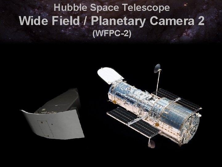 Hubble Space Telescope Wide Field / Planetary Camera 2 (WFPC-2) 