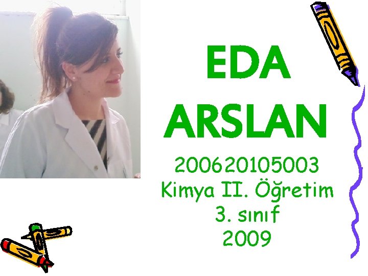 EDA ARSLAN 200620105003 Kimya II. Öğretim 3. sınıf 2009 