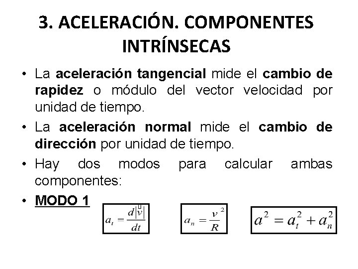 3. ACELERACIÓN. COMPONENTES INTRÍNSECAS • La aceleración tangencial mide el cambio de rapidez o