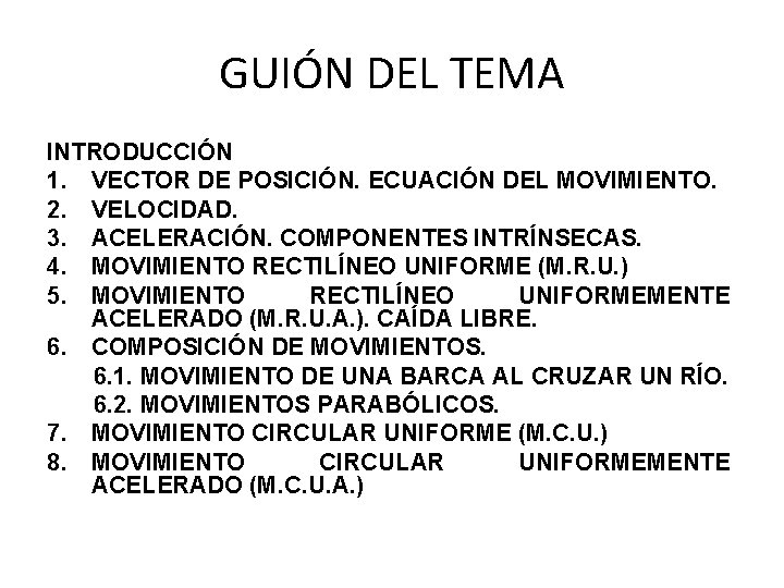 GUIÓN DEL TEMA INTRODUCCIÓN 1. VECTOR DE POSICIÓN. ECUACIÓN DEL MOVIMIENTO. 2. VELOCIDAD. 3.