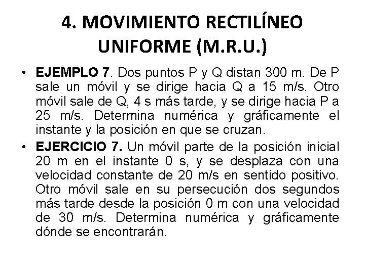 4. MOVIMIENTO RECTILÍNEO UNIFORME (M. R. U. ) • EJEMPLO 7. Dos puntos P