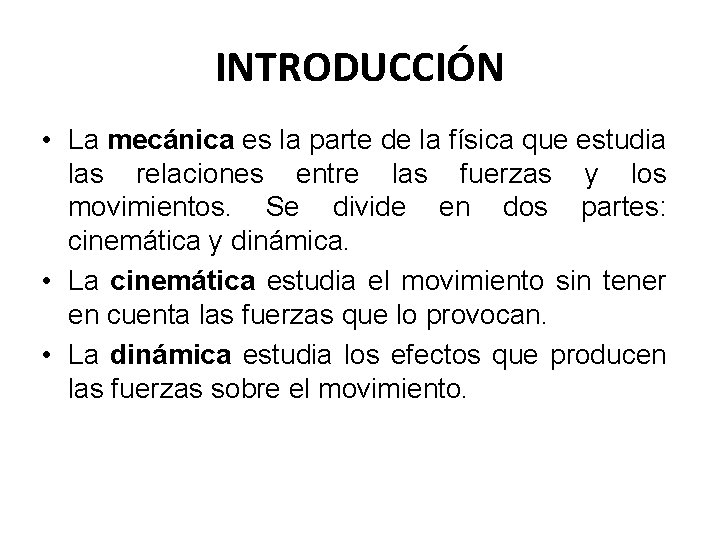 INTRODUCCIÓN • La mecánica es la parte de la física que estudia las relaciones