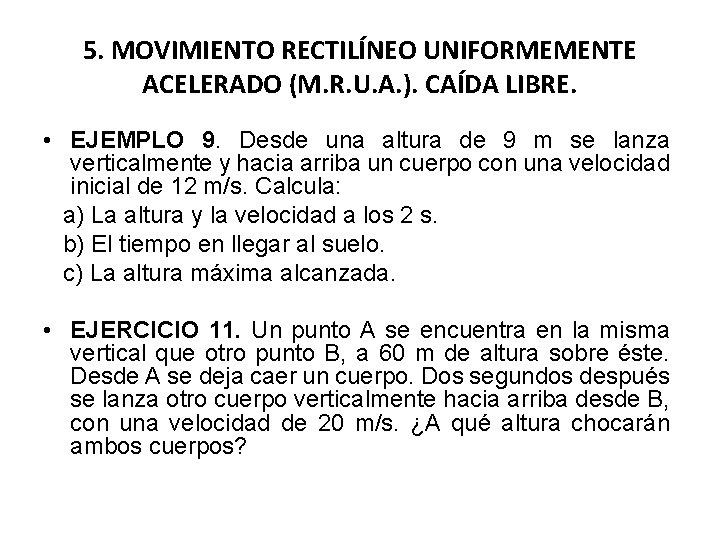 5. MOVIMIENTO RECTILÍNEO UNIFORMEMENTE ACELERADO (M. R. U. A. ). CAÍDA LIBRE. • EJEMPLO