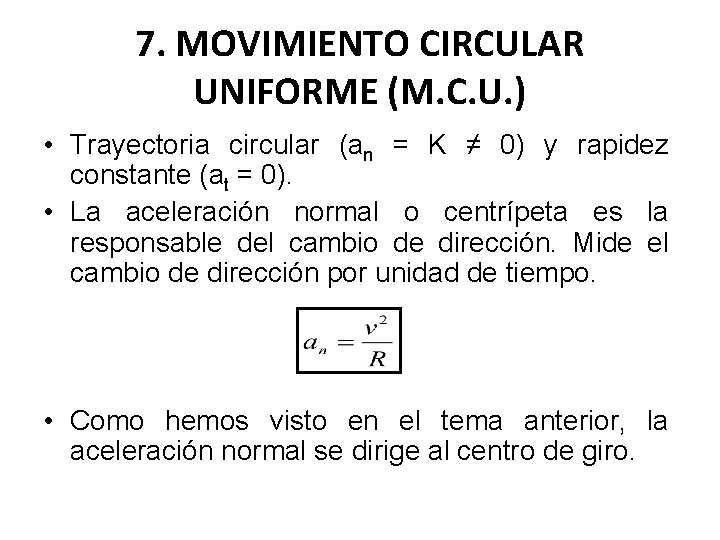 7. MOVIMIENTO CIRCULAR UNIFORME (M. C. U. ) • Trayectoria circular (an = K