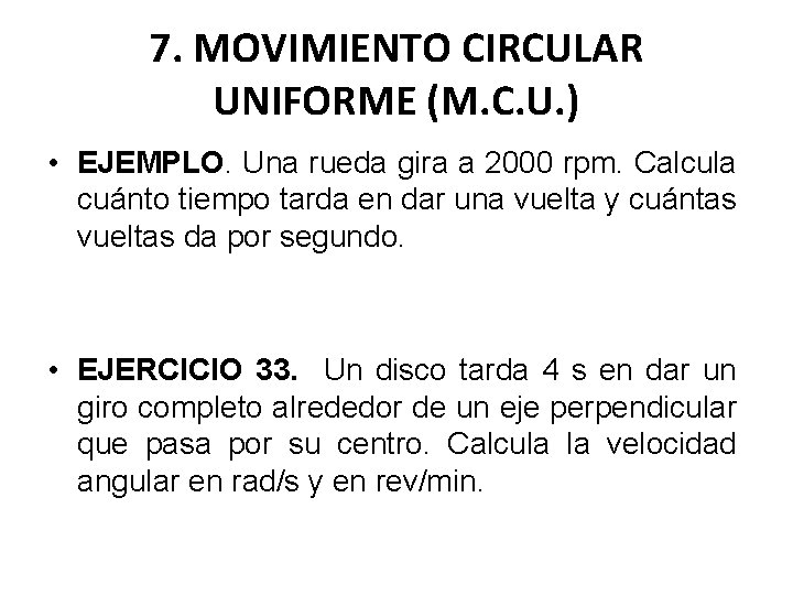 7. MOVIMIENTO CIRCULAR UNIFORME (M. C. U. ) • EJEMPLO. Una rueda gira a