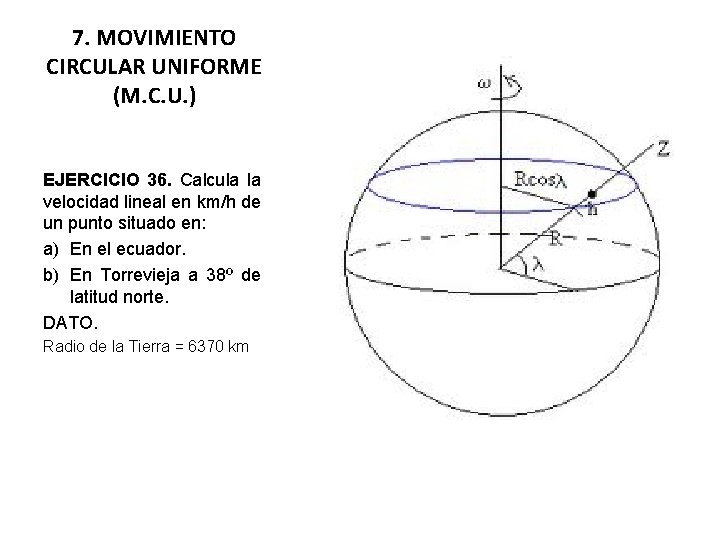 7. MOVIMIENTO CIRCULAR UNIFORME (M. C. U. ) EJERCICIO 36. Calcula la velocidad lineal