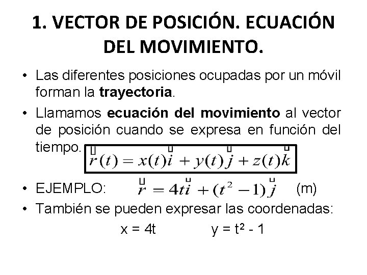 1. VECTOR DE POSICIÓN. ECUACIÓN DEL MOVIMIENTO. • Las diferentes posiciones ocupadas por un