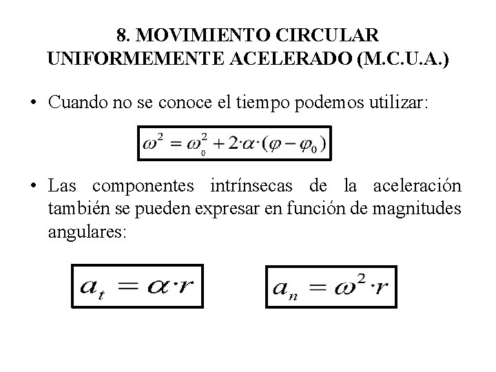 8. MOVIMIENTO CIRCULAR UNIFORMEMENTE ACELERADO (M. C. U. A. ) • Cuando no se