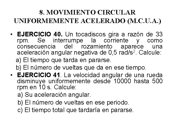 8. MOVIMIENTO CIRCULAR UNIFORMEMENTE ACELERADO (M. C. U. A. ) • EJERCICIO 40. Un