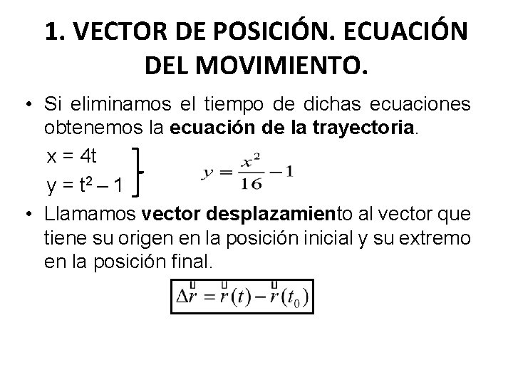 1. VECTOR DE POSICIÓN. ECUACIÓN DEL MOVIMIENTO. • Si eliminamos el tiempo de dichas