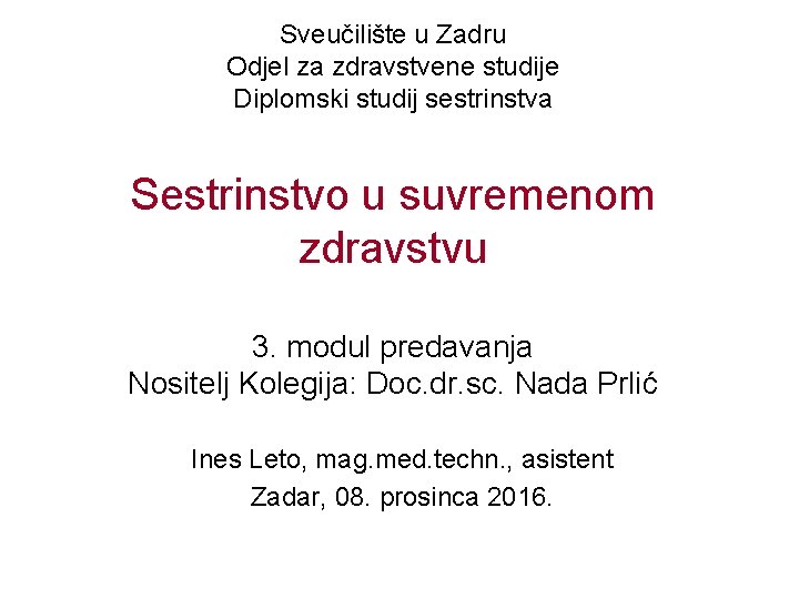 Sveučilište u Zadru Odjel za zdravstvene studije Diplomski studij sestrinstva Sestrinstvo u suvremenom zdravstvu