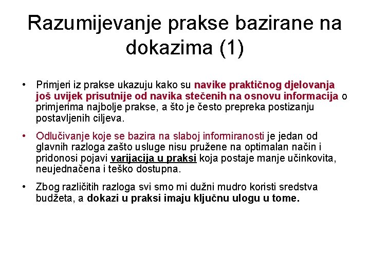 Razumijevanje prakse bazirane na dokazima (1) • Primjeri iz prakse ukazuju kako su navike