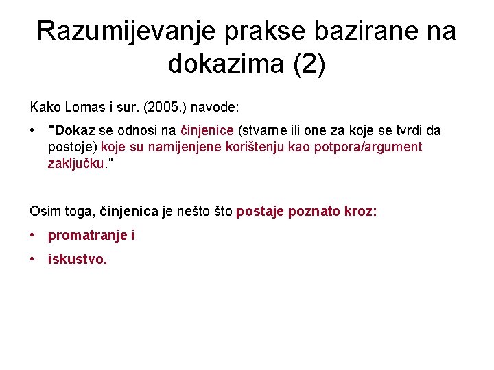 Razumijevanje prakse bazirane na dokazima (2) Kako Lomas i sur. (2005. ) navode: •