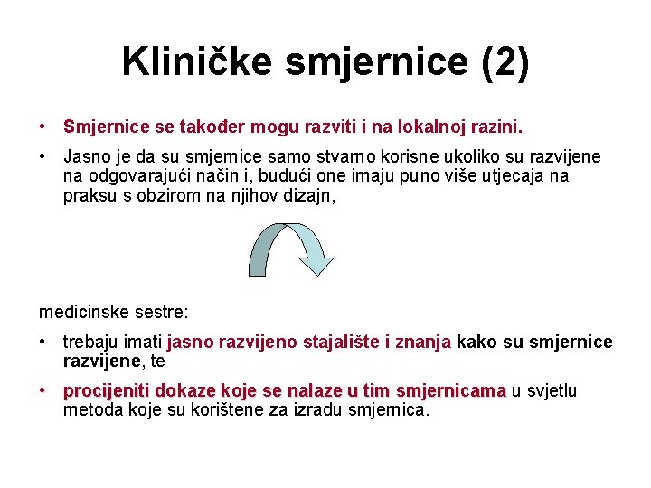 Kliničke smjernice (2) • Smjernice se također mogu razviti i na lokalnoj razini. •