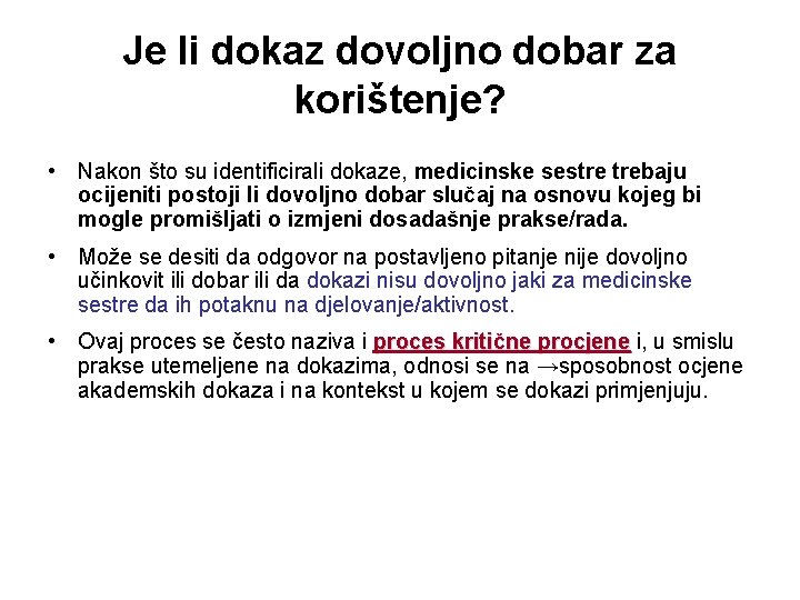 Je li dokaz dovoljno dobar za korištenje? • Nakon što su identificirali dokaze, medicinske