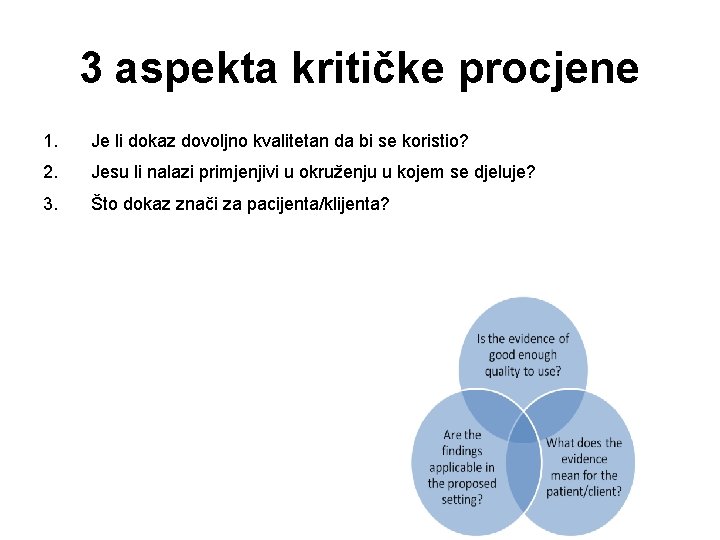 3 aspekta kritičke procjene 1. Je li dokaz dovoljno kvalitetan da bi se koristio?