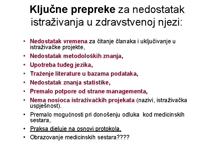 Ključne prepreke za nedostatak istraživanja u zdravstvenoj njezi: • Nedostatak vremena za čitanje članaka