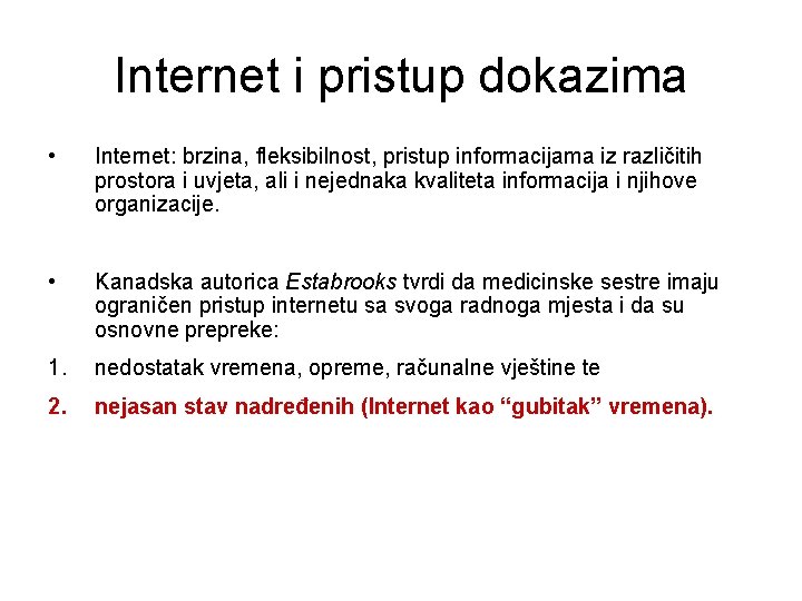 Internet i pristup dokazima • Internet: brzina, fleksibilnost, pristup informacijama iz različitih prostora i