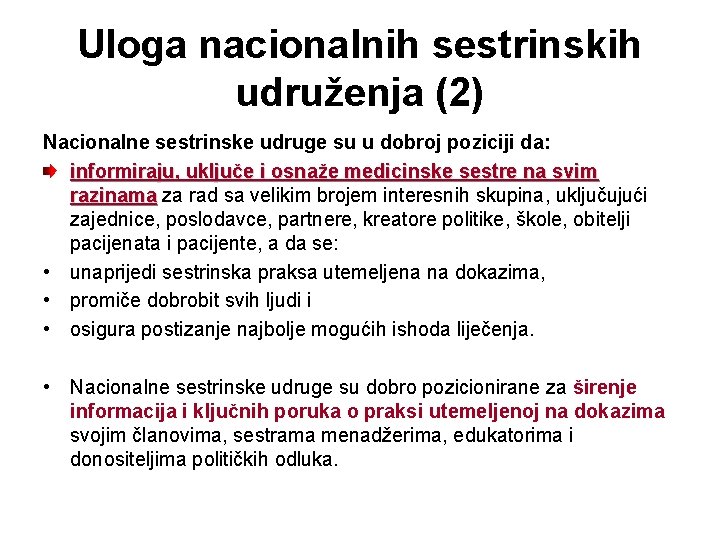 Uloga nacionalnih sestrinskih udruženja (2) Nacionalne sestrinske udruge su u dobroj poziciji da: informiraju,