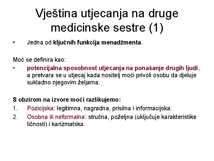 Vještina utjecanja na druge medicinske sestre (1) • Jedna od ključnih funkcija menadžmenta Moć