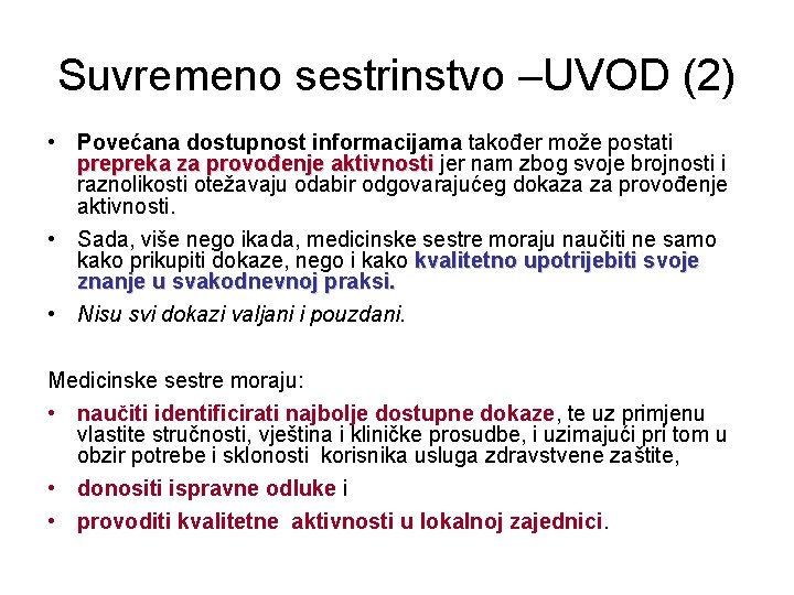 Suvremeno sestrinstvo –UVOD (2) • Povećana dostupnost informacijama također može postati prepreka za provođenje