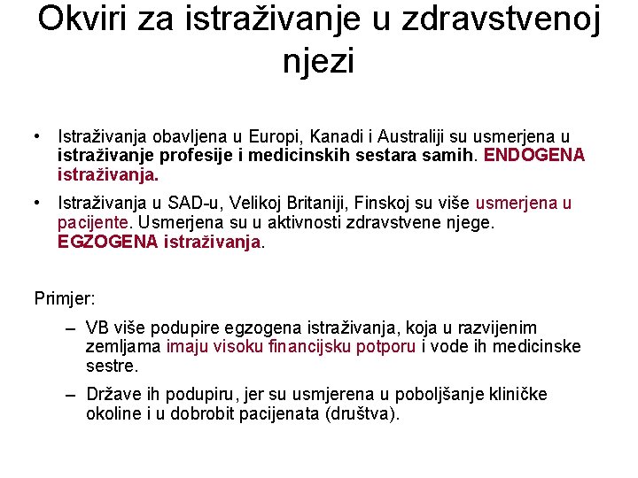 Okviri za istraživanje u zdravstvenoj njezi • Istraživanja obavljena u Europi, Kanadi i Australiji